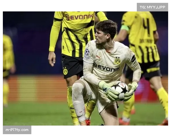 多特蒙德门将科贝尔成为球队支柱 德国杯屡献神扑